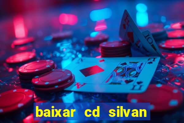 baixar cd silvan santos 茅 hoje